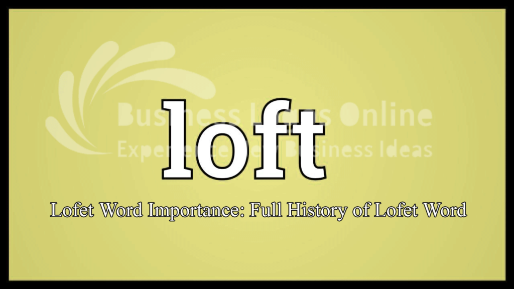 Lofet Word Importance: Full History of Lofet Word